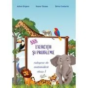888 Exercitii si probleme. Culegere matematica clasa 1 de Adina Grigore