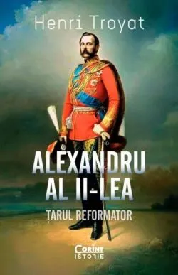 Alexandru al II-lea de Henri Troyat