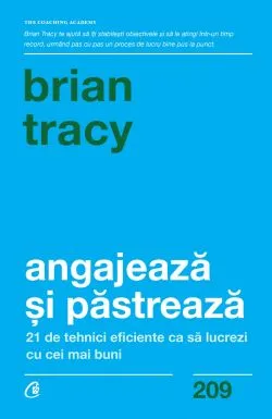 Angajeaza si pastreaza de Brian Tracy