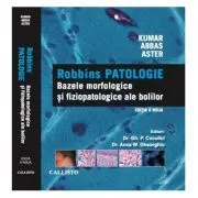 Bazele Morfologice si Fiziopatologice ale Bolilor. Robbins PATOLOGIE, editia a 9-a de Vinay Kumar