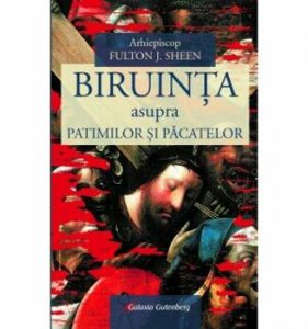 Biruinta asupra patimilor si pacatelor