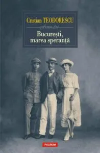Bucuresti, marea speranta de Cristian Teodorescu