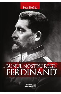 Bunul nostru rege: Ferdinand
