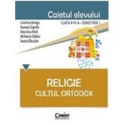 Caietul elevului pentru religie. Cultul ortodox. Clasa 3-a Semestrul 1 de Cristina Benga