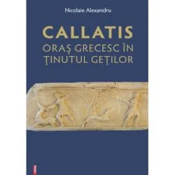 Callatis, oras grecesc in tinutul getilor de Nicolaie Alexandru