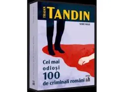Cei mai odiosi 100 de criminali de Traian Tandin