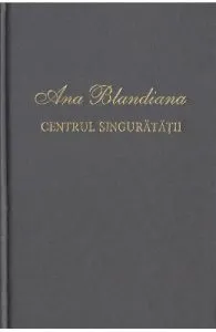 Centrul singuratatii de Ana Blandiana