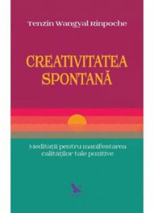 Creativitatea spontana. Meditatii pentru manifestarea calitatilor tale pozitive