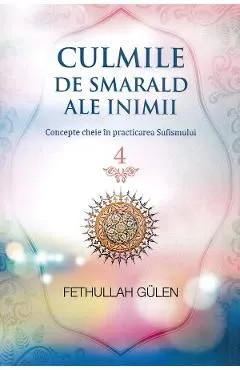 Culmile de smarald ale inimii Vol.4 Concepte cheie in practicarea Sufismului de Fethullah Gulen