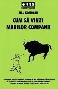 Cum sa vinzi marilor companii de Jill Konrath