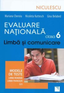Evaluare Nationala clasa a VI-a. Limba si comunicare. Modele de teste pentru limba romana si limba franceza (L1)