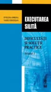 Executarea silita. Dificultati si solutii practice. Volumul 3 de  Evelina Oprina
