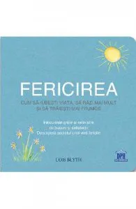 Fericirea: Cum sa iubesti viata, sa razi mai mult si sa traiesti mai frumos de Lois Blyth