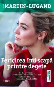Fericirea imi scapa printre degete de Agnes Martin - Lugand