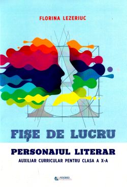 Fise de lucru. Personajul literar - Clasa 10