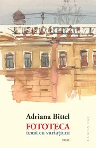 Fototeca. Tema cu variatiuni de Adriana Bittel