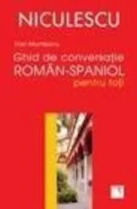 Ghid de conversatie roman-spaniol pentru toti de Dan Munteanu