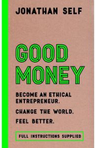 Good Money: Become an Ethical Entrepreneur