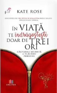 In viata te indragostesti doar de trei ori de Kate Rose