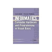Informatics. Computer hardware and programming in Visual Basic de Vasile Avram