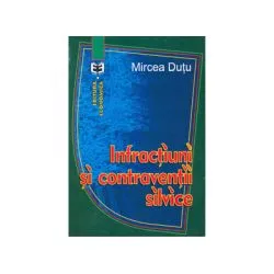 Infractiuni si contraventii silvice de Mircea Dutu