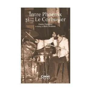 Între Phoenix şi... Le Corbusier de Nelu Stratone