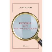 Istoria, intre minciuna si adevar