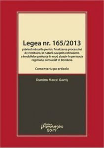 Legea nr.1652013. Comentariu pe articole privind masurile pentru finalizarea procesului de restituire, in natura sau prin echivalent, a imobilelor preluate in mod abuziv in perioada regimului comunis