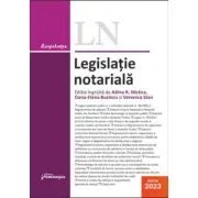 Legislatie notariala. Editia 2023 de Adina-Renate Motica