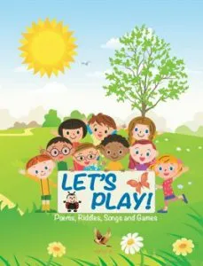 LET'S PLAY - Poems, Riddles, Songs and Games