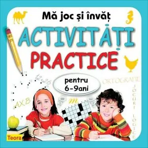 Ma joc si invat - activitati practice pentru 6-9 ani de Diana Rotaru