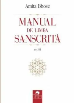Manual de limba sanscrită (Vol.III) de Amita Bhose
