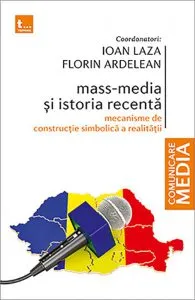 Mass-media si istoria recenta de Ioan Laza