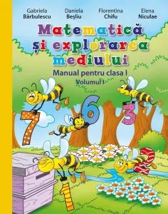 Matematica si explorarea mediului. Manual pentru clasa I. Volumul I de Elena Niculae
