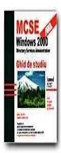 MCSE Windows 2000. Directory Services Administration. Ghid de studiu