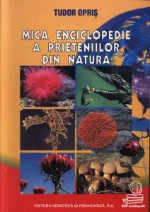 Mica enciclopedie a prieteniilor din natura de Tudor Opris