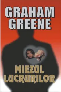 Miezul lucrurilor de Graham Greene