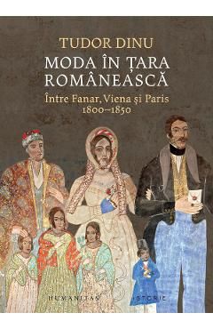 Moda in Tara Romaneasca. Intre Fanar, Viena si Paris 1800-1850