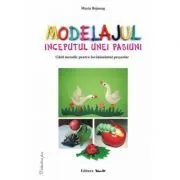 Modelajul, inceputul unei pasiuni, ghid metodic de Maria Bojneag