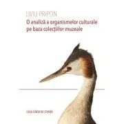 O analiza a organismelor culturale pe baza colectiilor muzeale de Liviu Pripon