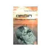 Origin. The Novel of A Dead World de Voichita Tulcan Macovei