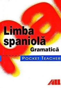 Pocket Teacher. Limba spaniola. Gramatica