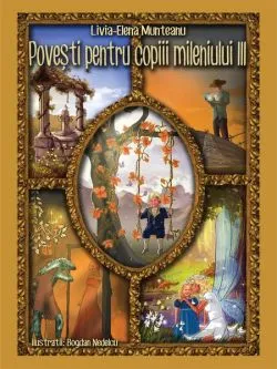 Povești pentru copiii mileniului III de Livia-Elena Munteanu