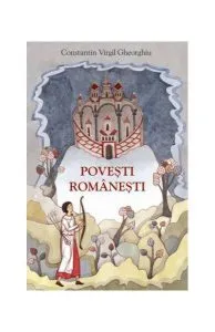 Povești românești repovestite de Constantin Virgil Gheorghiu