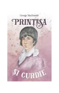 Prinţesa şi Curdie. Ediția a doua de George MacDonald