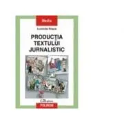 Productia textului jurnalistic de Luminita Rosca