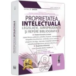 Proprietatea intelectuala. Legislatie, jurisprudenta si repere bibliografice de Viorel Ros