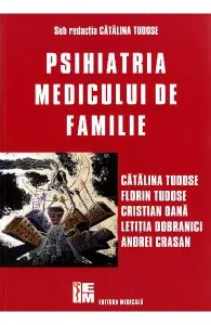Psihiatria Medicului De Familie de Catalina Tudose (sub redactia)