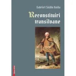 Reconstituiri transilvane de Gabriel Catalin Vaida