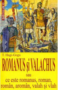 Romanus si valachus sau Ce este romanus, roman, roman, aroman, valah si vlah